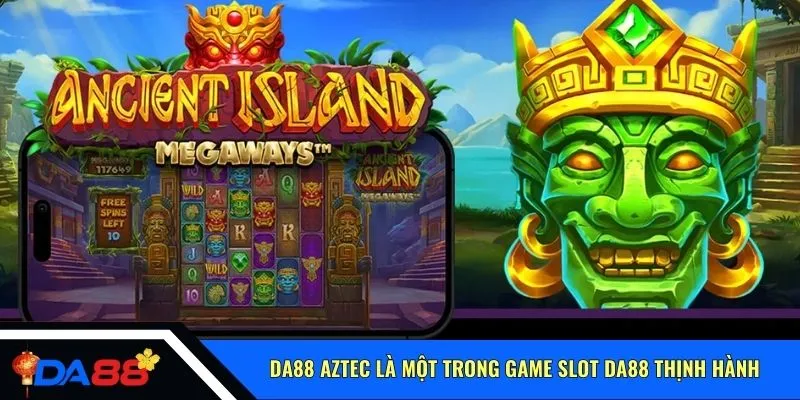 Aztec là một trong game slot Da88 thịnh hành