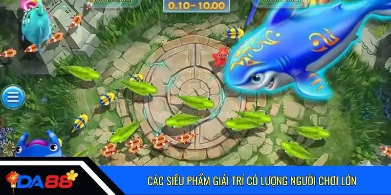 Các siêu phẩm giải trí có lượng người chơi lớn