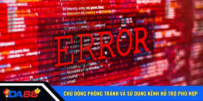 Chủ động phòng tránh và sử dụng kênh hỗ trợ phù hợp