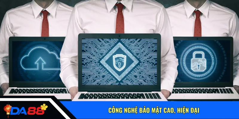 Công nghệ bảo mật cao, hiện đại