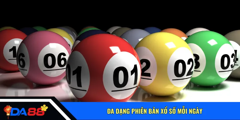 Đa dạng phiên bản xổ số mỗi ngày