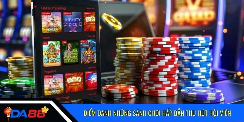 Điểm danh những sảnh chơi hấp dẫn thu hút hội viên