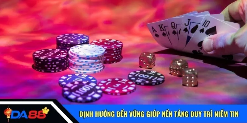 Định hướng bền vững giúp nền tảng duy trì niềm tin