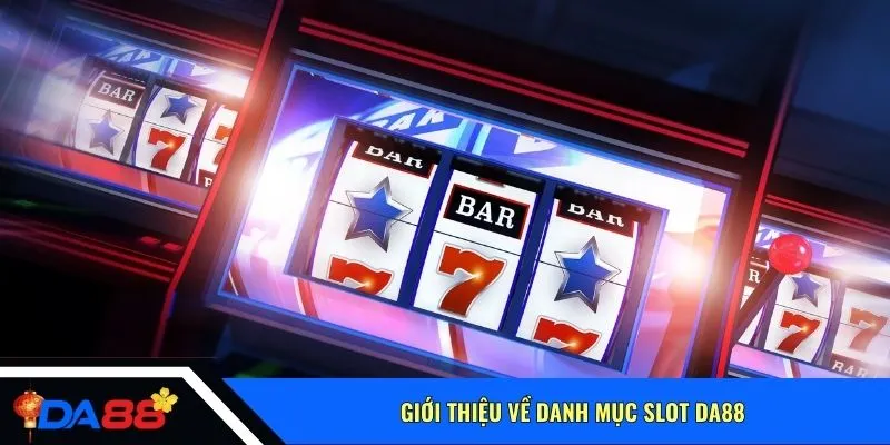 Giới thiệu về danh mục slot Da88