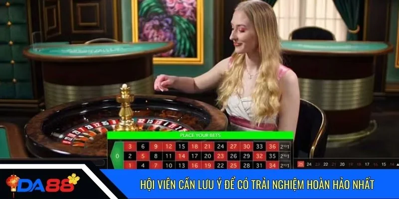 Hội viên cần lưu ý để có trải nghiệm hoàn hảo nhất