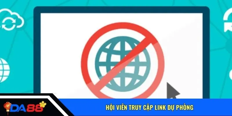 Hội viên truy cập link dự phòng