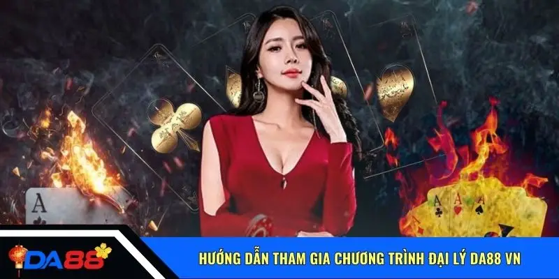 Hướng dẫn tham gia chương trình đại lý Da88 VN