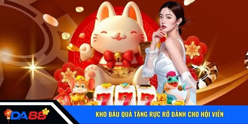 Kho báu quà tặng rực rỡ dành cho hội viên