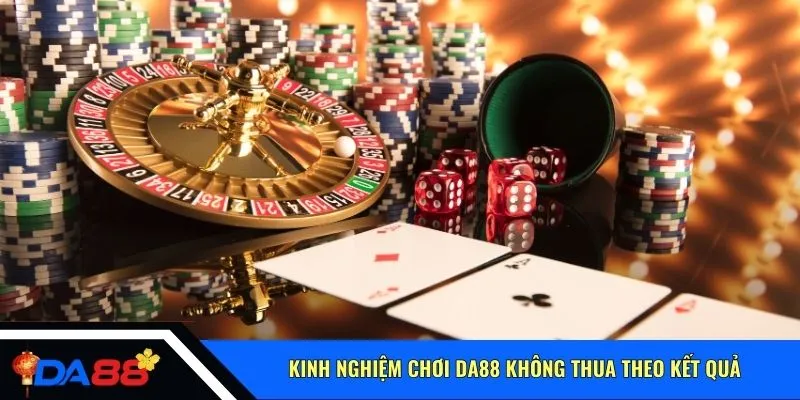 Kinh nghiệm chơi Da88 không thua theo kết quả