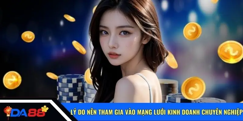 Lý do nên tham gia vào mạng lưới kinh doanh chuyên nghiệp