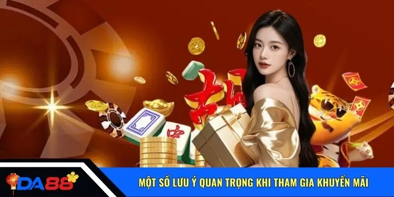 Một số lưu ý quan trọng khi tham gia khuyến mãi