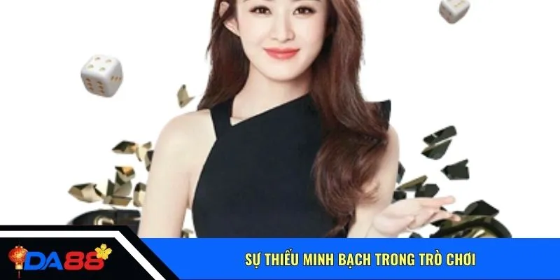 Sự thiếu minh bạch trong trò chơi