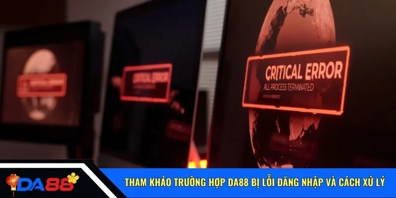 Tham khảo trường hợp Da88 bị lỗi đăng nhập và cách xử lý