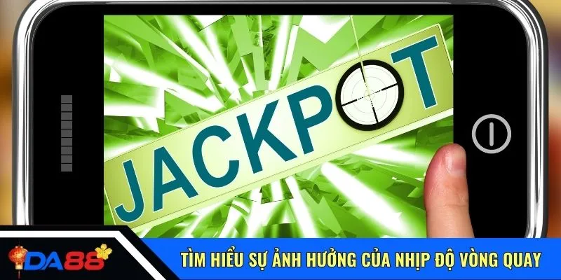 Tìm hiểu sự ảnh hưởng của nhịp độ vòng quay