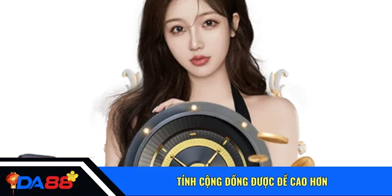Tính cộng đồng được đề cao hơn