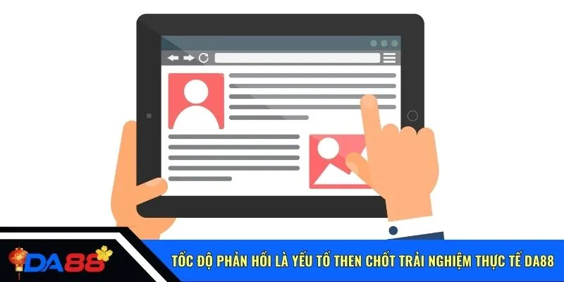 Tốc độ phản hồi là yếu tố then chốt trải nghiệm thực tế Da88